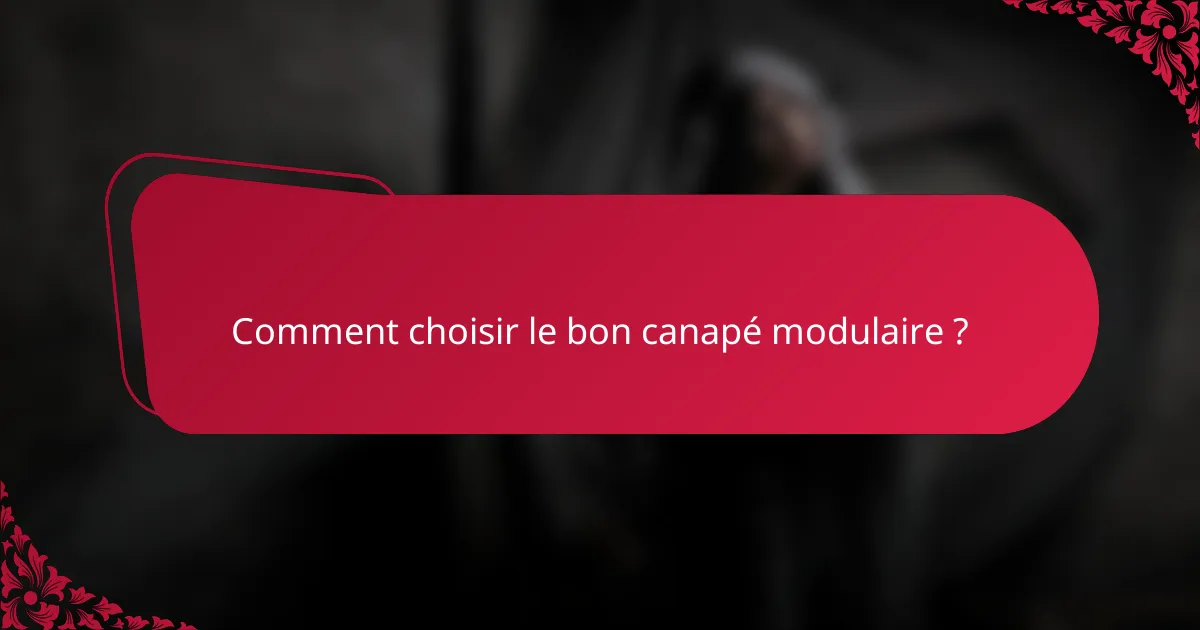 Comment choisir le bon canapé modulaire ?