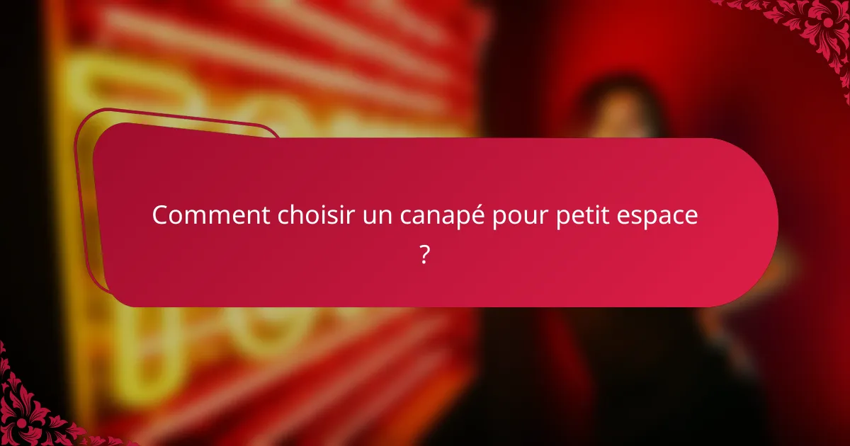 Comment choisir un canapé pour petit espace ?