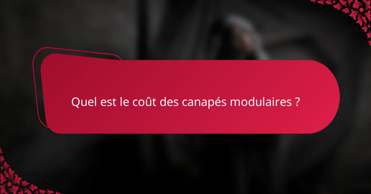 Quel est le coût des canapés modulaires ?