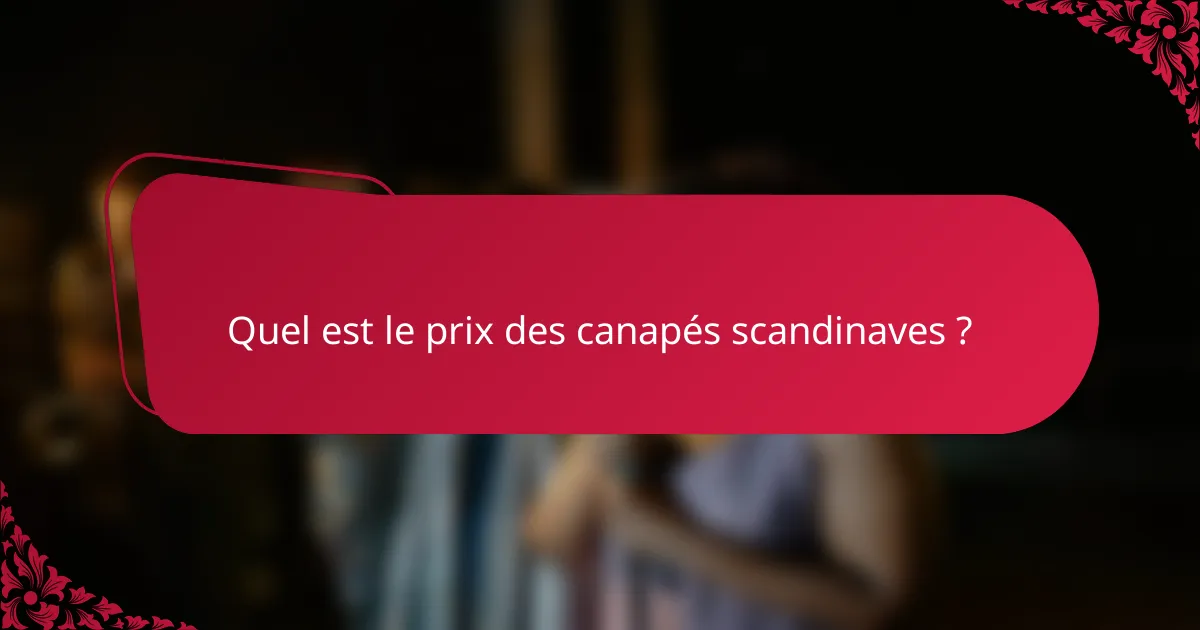 Quel est le prix des canapés scandinaves ?