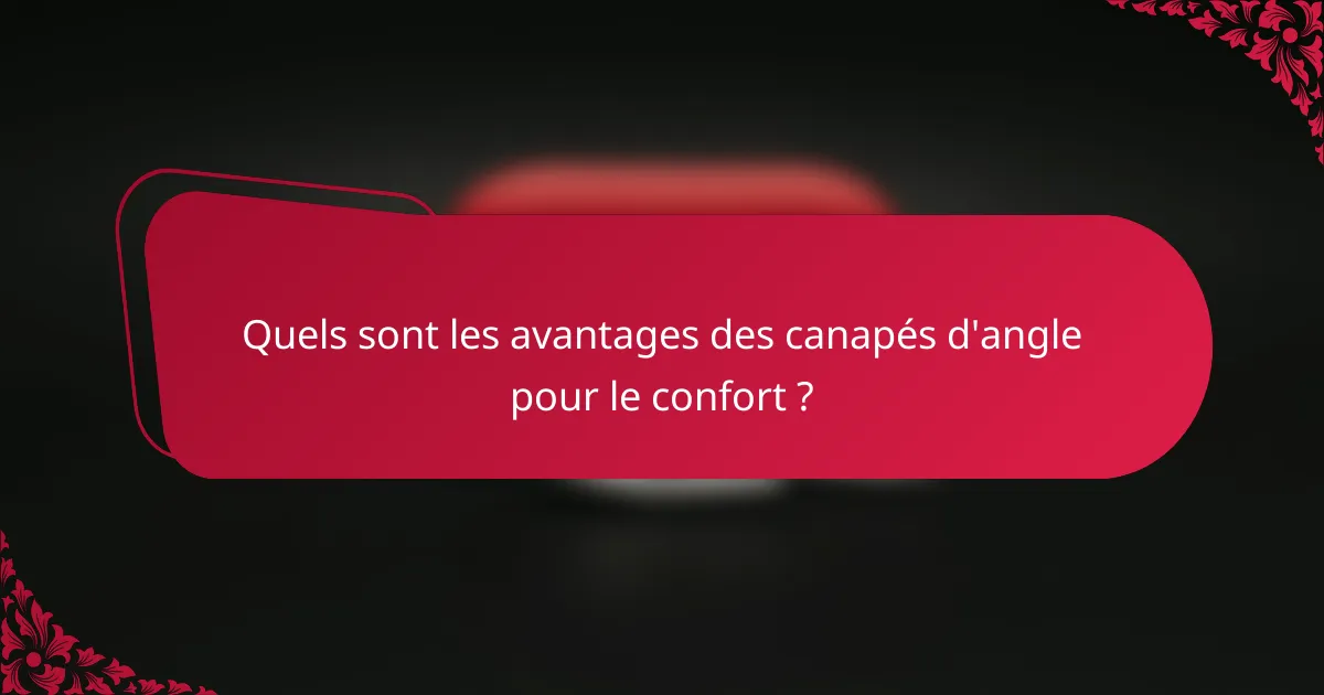 Quels sont les avantages des canapés d'angle pour le confort ?