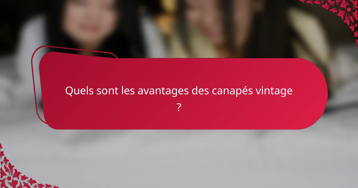 Quels sont les avantages des canapés vintage ?