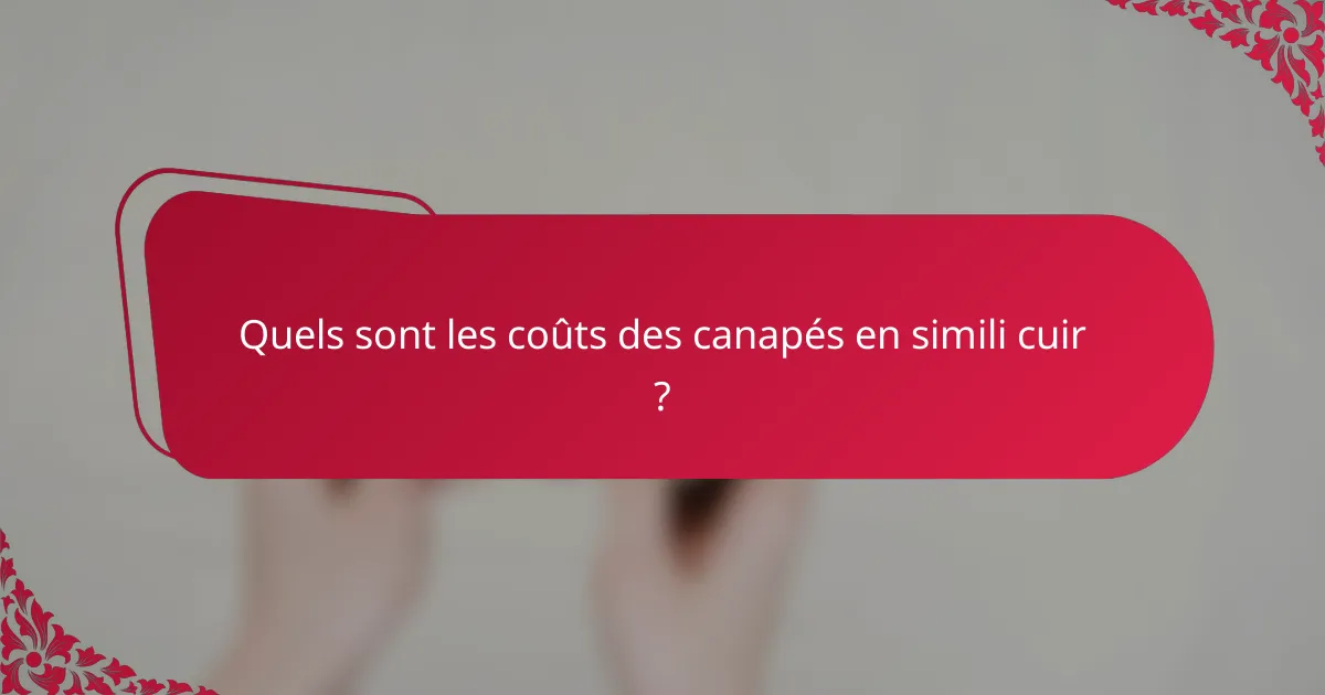 Quels sont les coûts des canapés en simili cuir ?