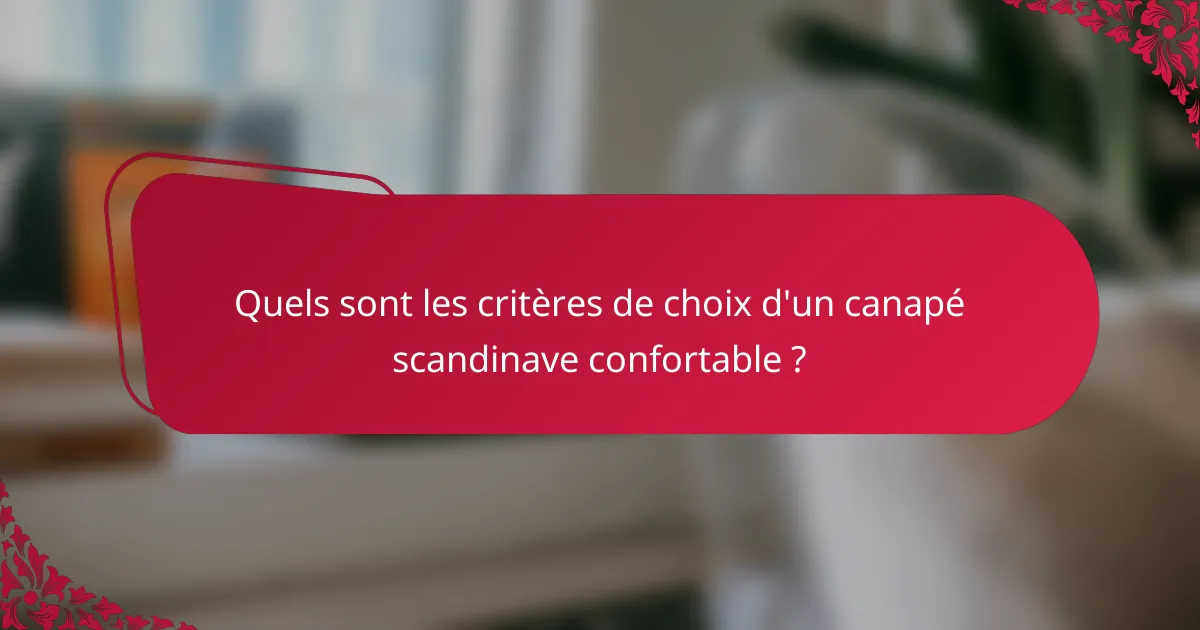 Quels sont les critères de choix d'un canapé scandinave confortable ?