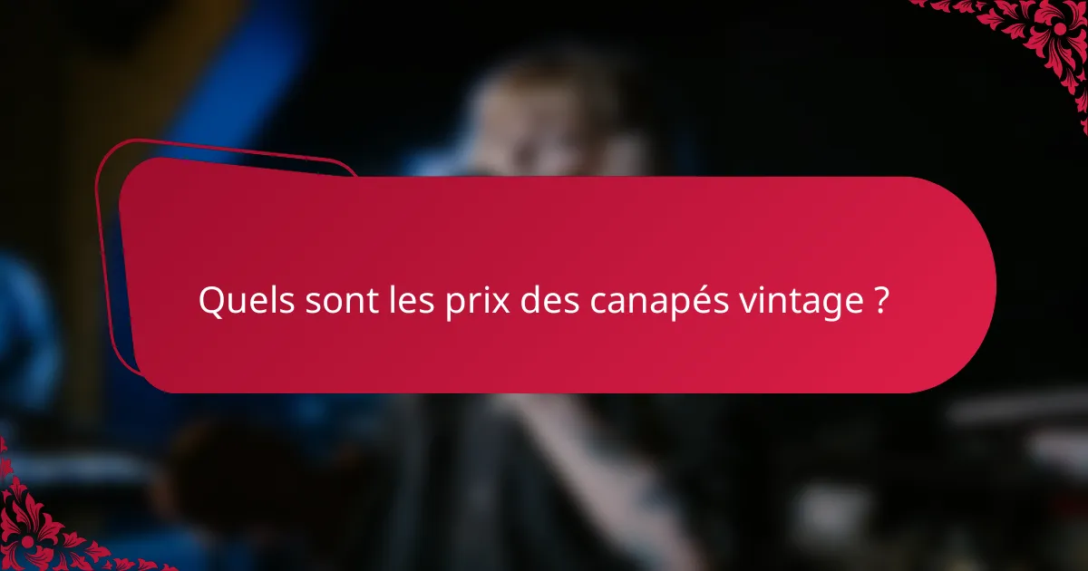 Quels sont les prix des canapés vintage ?