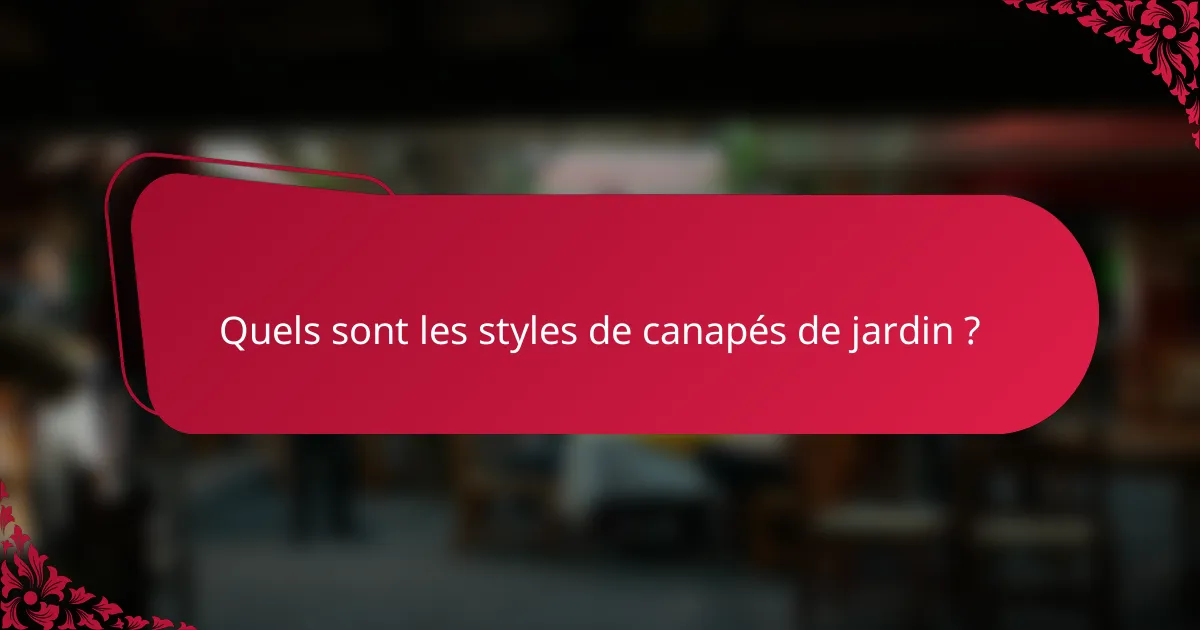 Quels sont les styles de canapés de jardin ?